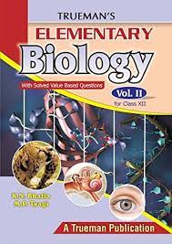 Trueman's Elementary Biology - Vol. 2 for Class 12 and NEET